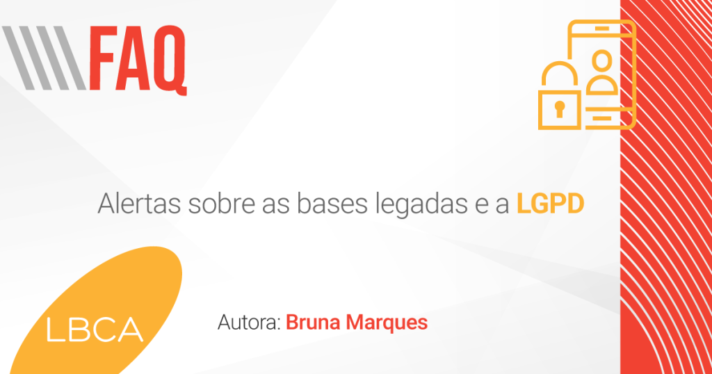 Alertas sobre as bases legadas e a LGPD